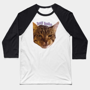 Hey babe tabby cat funny meme Baseball T-Shirt